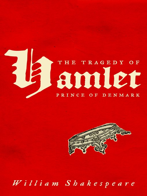Title details for The Tragedy of Hamlet, Prince of Denmark by William Shakespeare - Available